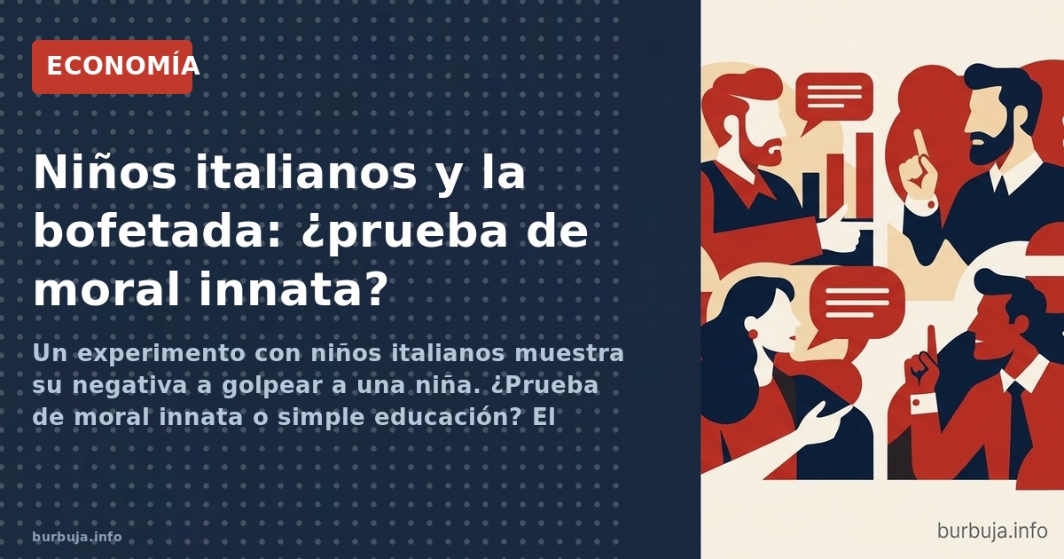 Un experimento con niños italianos muestra su negativa a golpear a una niña. ¿Prueba de moral innata o simple educación? El d