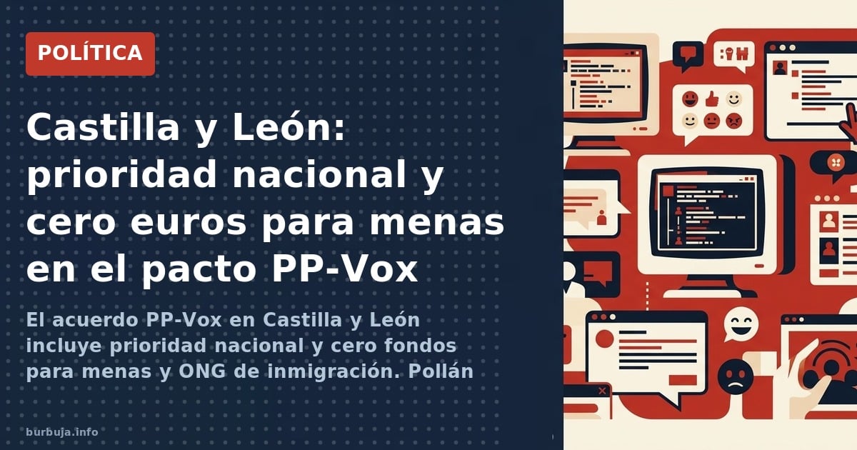 El acuerdo PP-Vox en Castilla y León incluye prioridad nacional y cero fondos para menas y ONG de inmigración. Pollán tendrá 