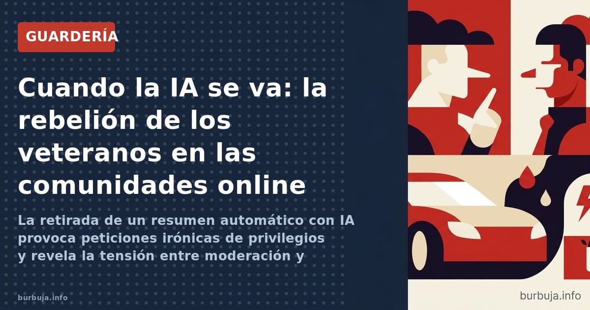 La retirada de un resumen automático con IA provoca peticiones irónicas de privilegios y revela la tensión entre moderación y