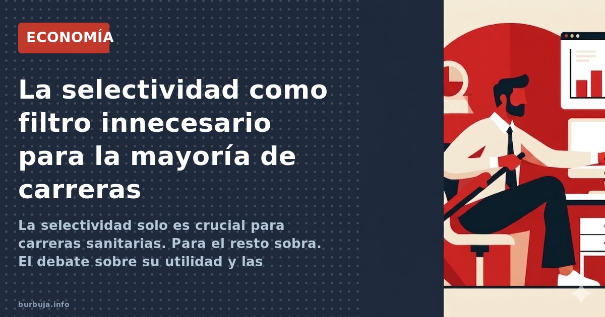 La selectividad solo es crucial para carreras sanitarias. Para el resto sobra. El debate sobre su utilidad y las diferencias 