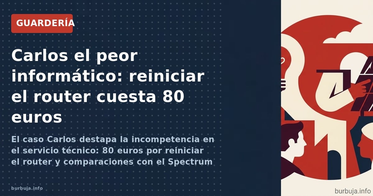 El caso Carlos destapa la incompetencia en el servicio técnico: 80 euros por reiniciar el router y comparaciones con el Spect