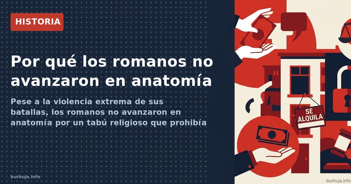 Pese a la violencia extrema de sus batallas, los romanos no avanzaron en anatomía por un tabú religioso que prohibía la disec