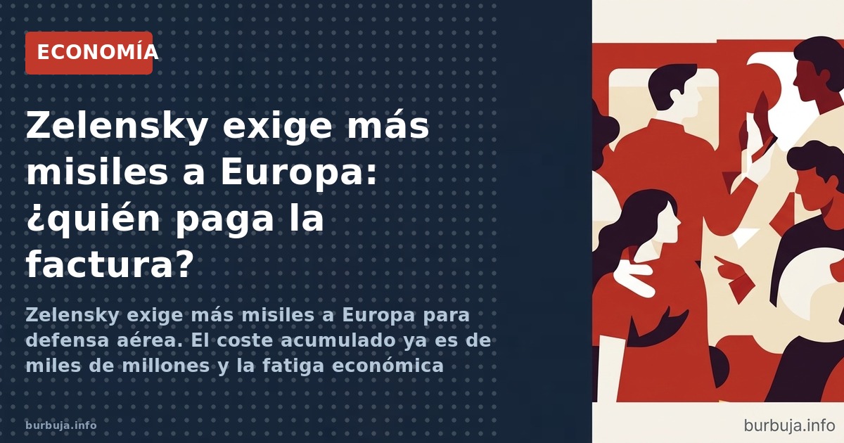 Zelensky exige más misiles a Europa para defensa aérea. El coste acumulado ya es de miles de millones y la fatiga económica c