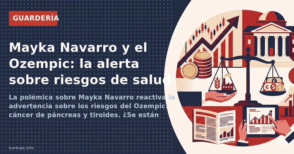 La polémica sobre Mayka Navarro reactiva la advertencia sobre los riesgos del Ozempic: cáncer de páncreas y tiroides. ¿Se est