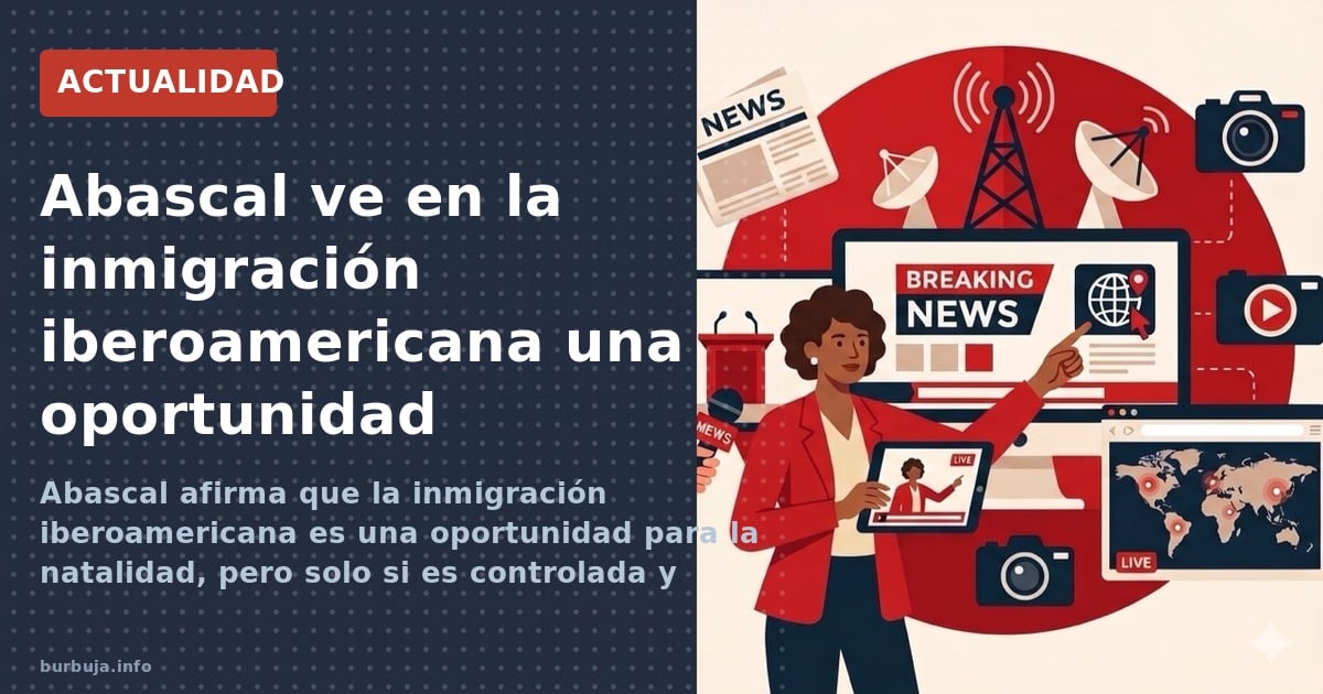 Abascal afirma que la inmigración iberoamericana es una oportunidad para la natalidad, pero solo si es controlada y mientras 