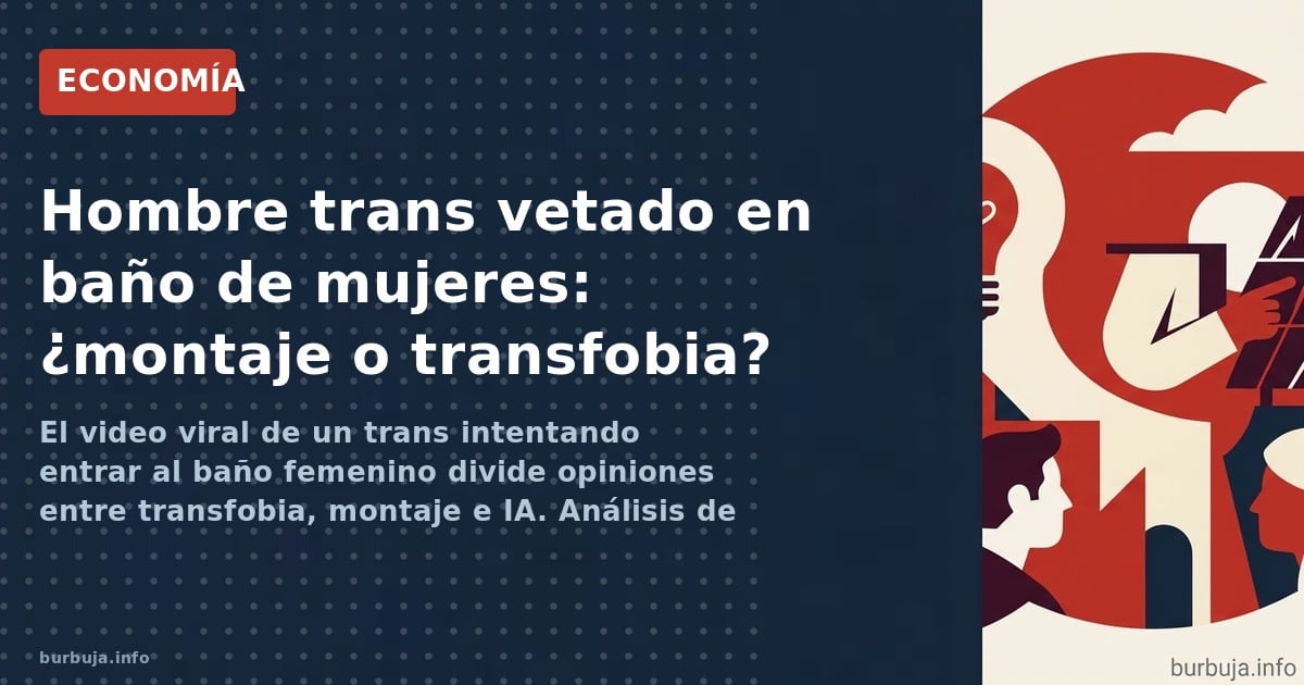 Un vídeo sobre un conflicto en el baño de mujeres se vuelve viral. La mayoría lo considera generado por IA. El debate sobre i
