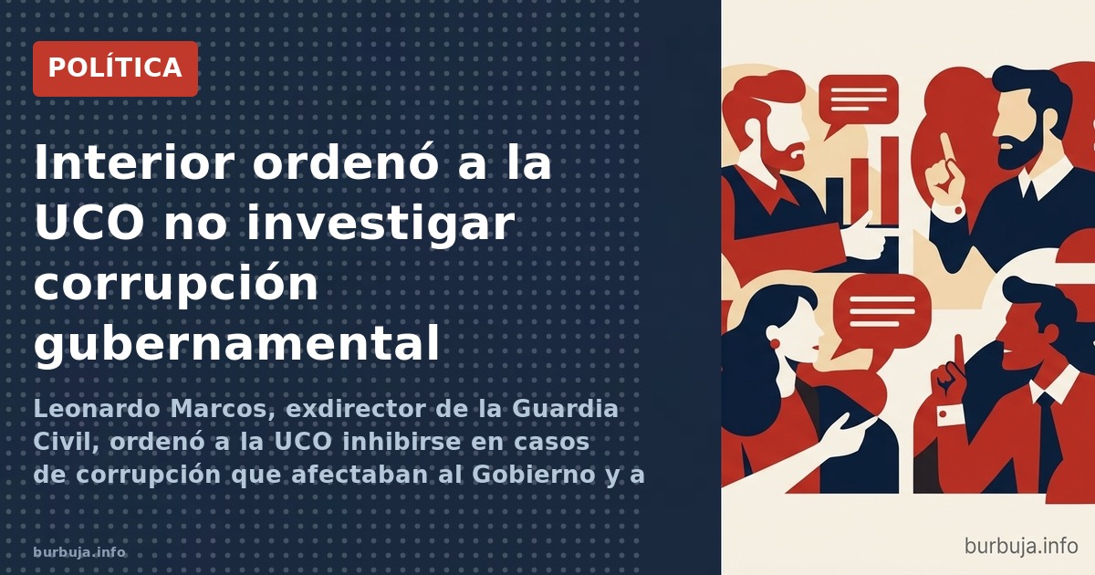 Leonardo Marcos, exdirector de la Guardia Civil, ordenó a la UCO inhibirse en casos de corrupción que afectaban al Gobierno y
