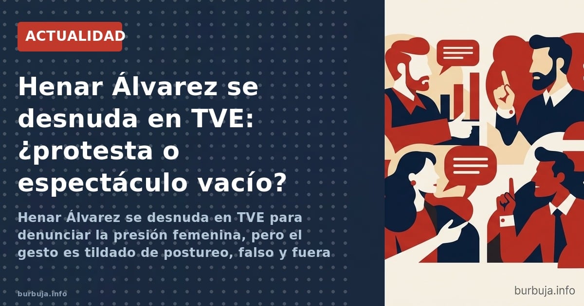 Henar Álvarez se desnuda en TVE para denunciar la presión femenina, pero el gesto es tildado de postureo, falso y fuera de ti