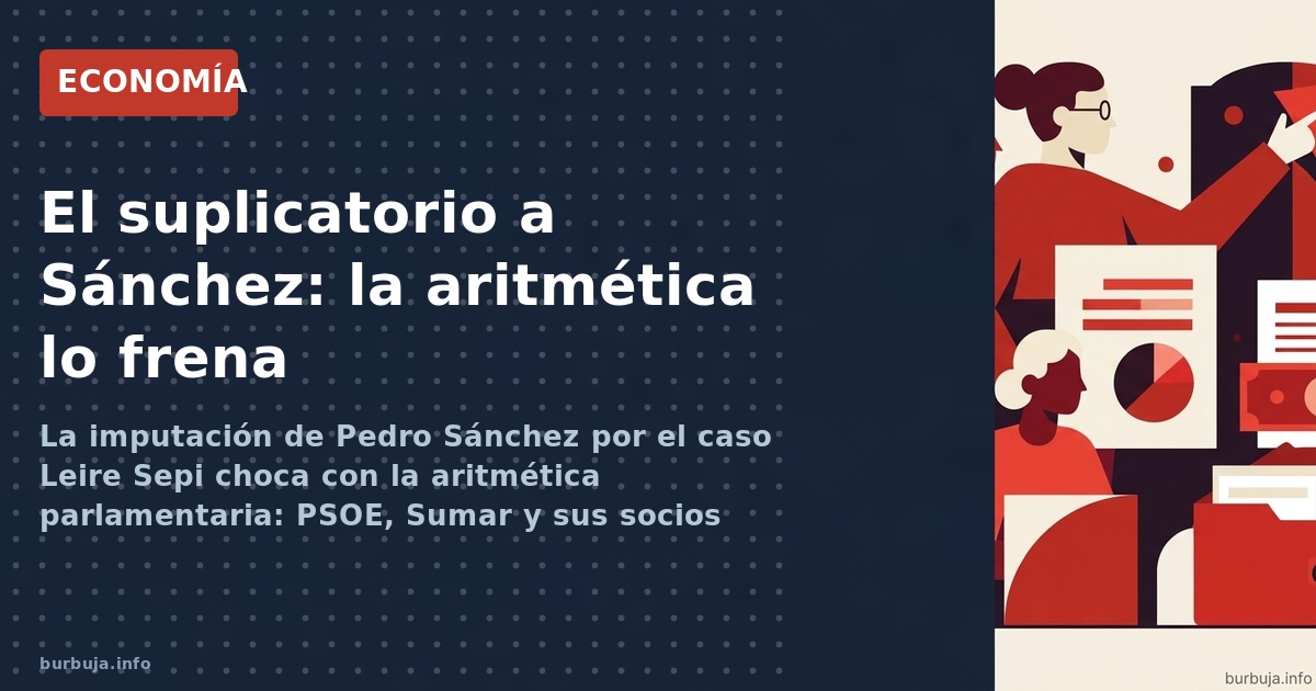 La imputación de Pedro Sánchez por el caso Leire Sepi choca con la aritmética parlamentaria: PSOE, Sumar y sus socios suman m