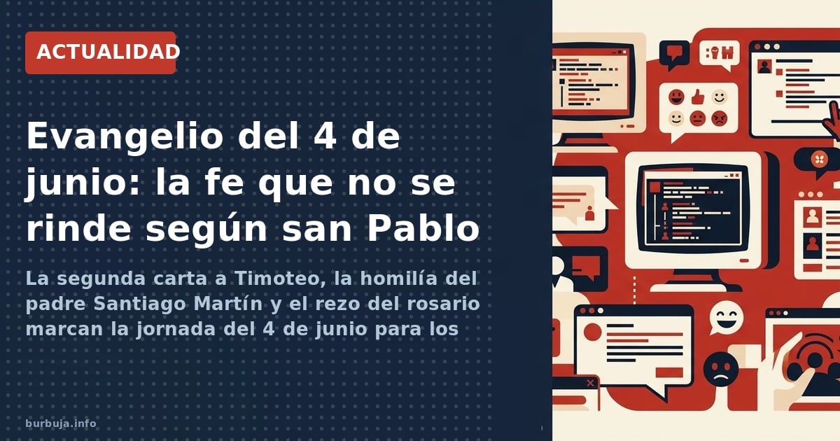 La segunda carta a Timoteo, la homilía del padre Santiago Martín y el rezo del rosario marcan la jornada del 4 de junio para 