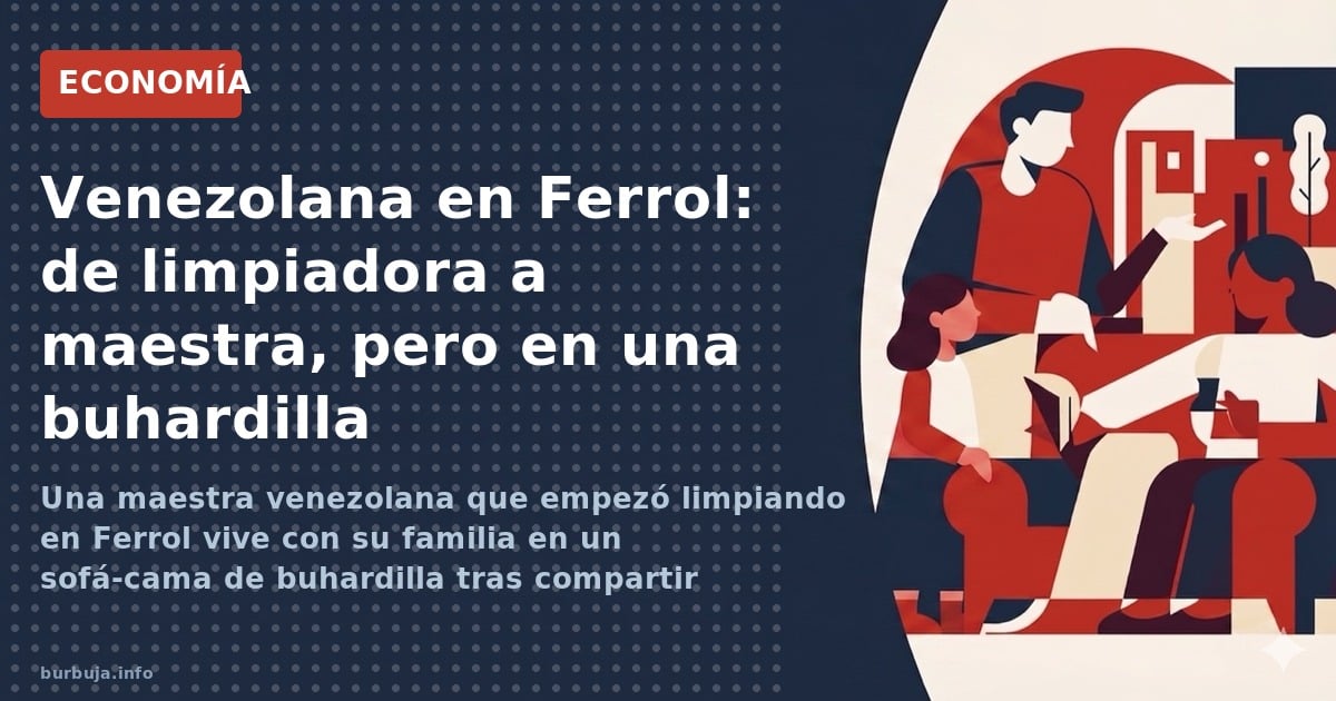 Una maestra venezolana que empezó limpiando en Ferrol vive con su familia en un sofá-cama de buhardilla tras compartir piso. 