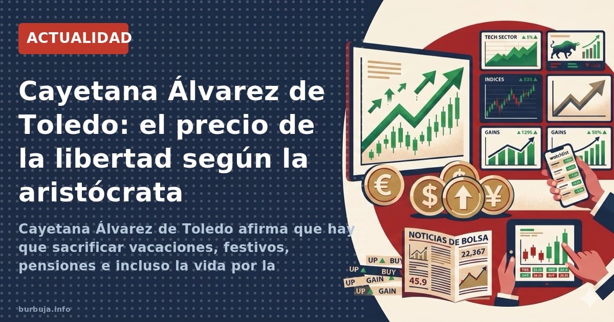 Cayetana Álvarez de Toledo afirma que hay que sacrificar vacaciones, festivos, pensiones e incluso la vida por la libertad. L