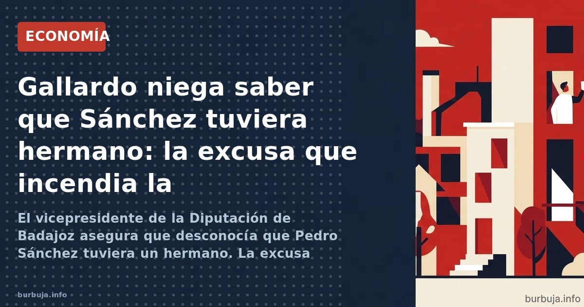 El vicepresidente de la Diputación de Badajoz asegura que desconocía que Pedro Sánchez tuviera un hermano. La excusa desafía 