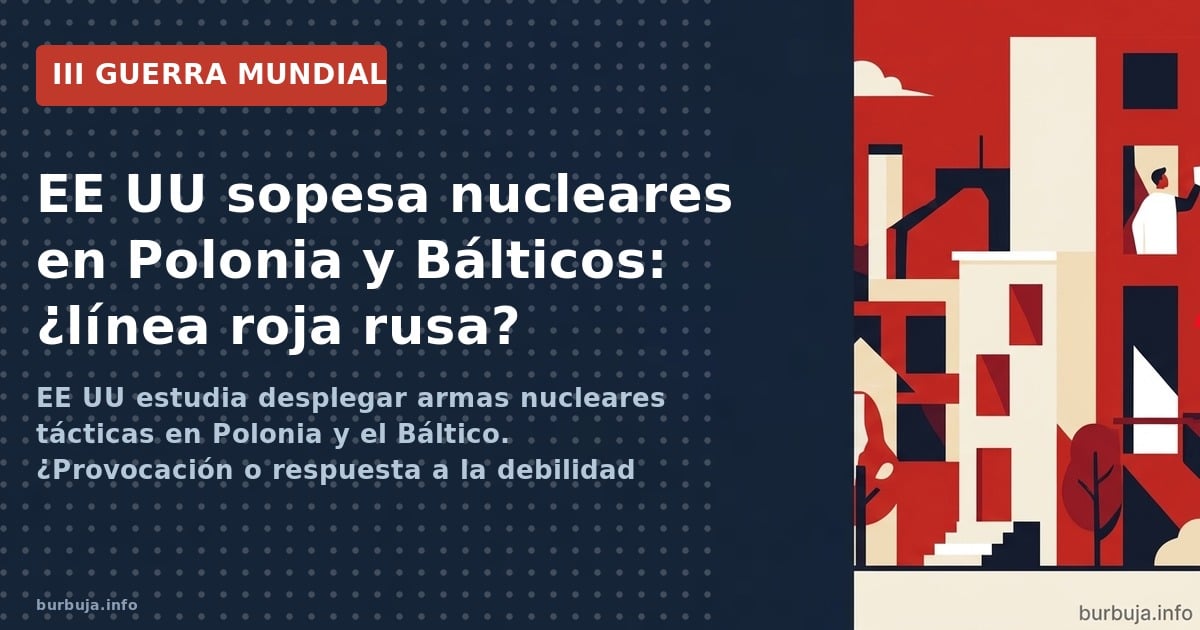 EE UU estudia desplegar armas nucleares tácticas en Polonia y el Báltico. ¿Provocación o respuesta a la debilidad rusa? Análi