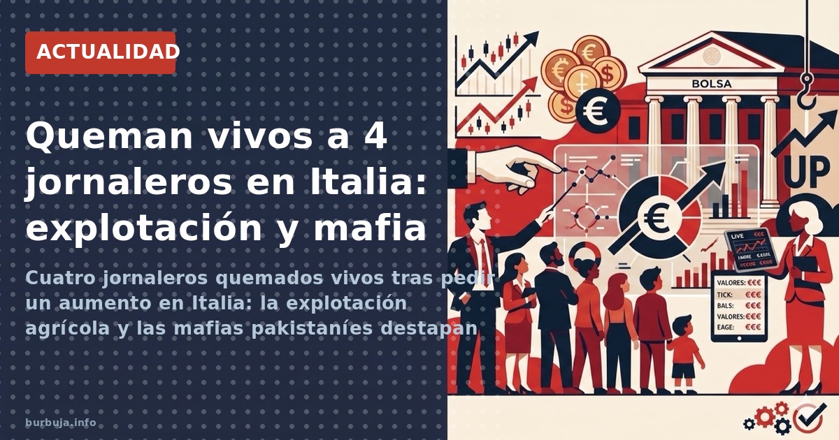 Cuatro jornaleros quemados vivos tras pedir un aumento en Italia: la explotación agrícola y las mafias pakistaníes destapan u