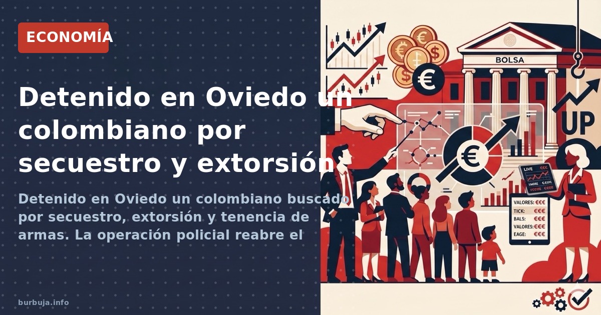 Detenido en Oviedo un colombiano buscado por secuestro, extorsión y tenencia de armas. La operación policial reabre el debate