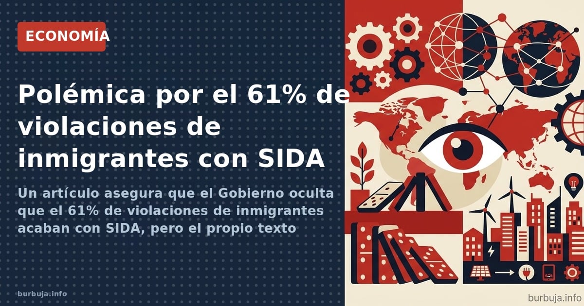 Un artículo asegura que el Gobierno oculta que el 61% de violaciones de inmigrantes acaban con SIDA, pero el propio texto adm