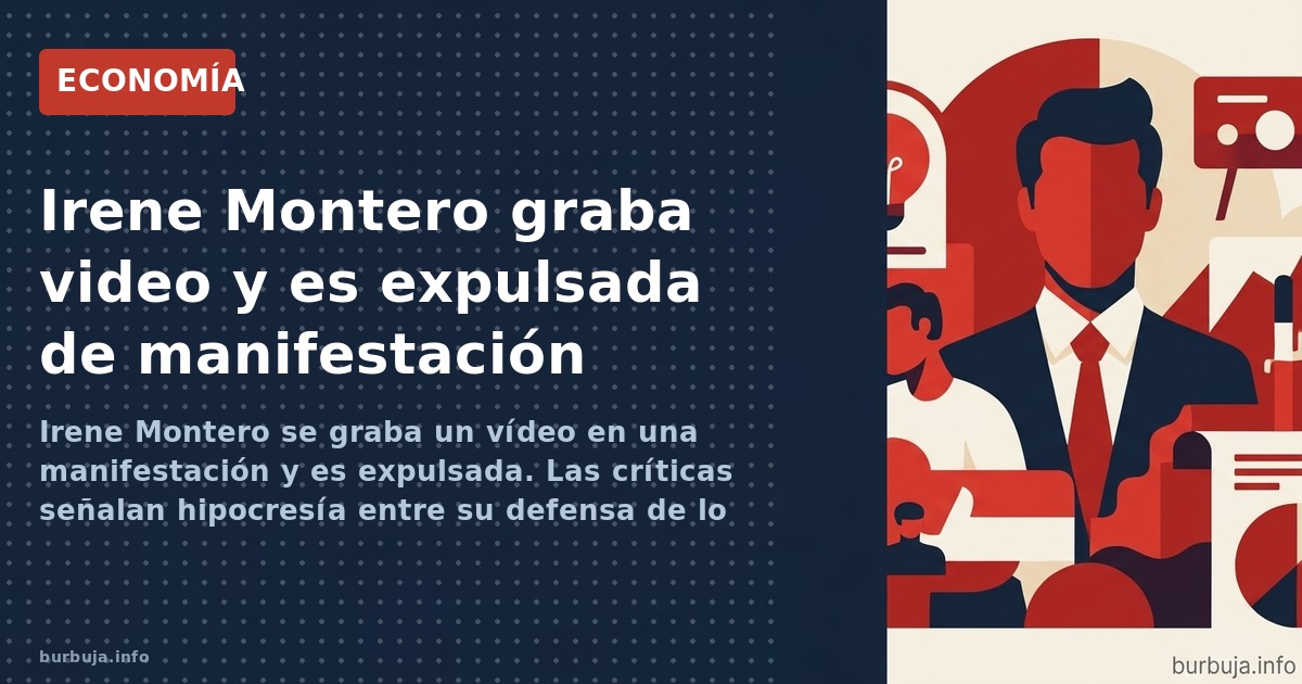 Irene Montero se graba un vídeo en una manifestación y es expulsada. Las críticas señalan hipocresía entre su defensa de lo p