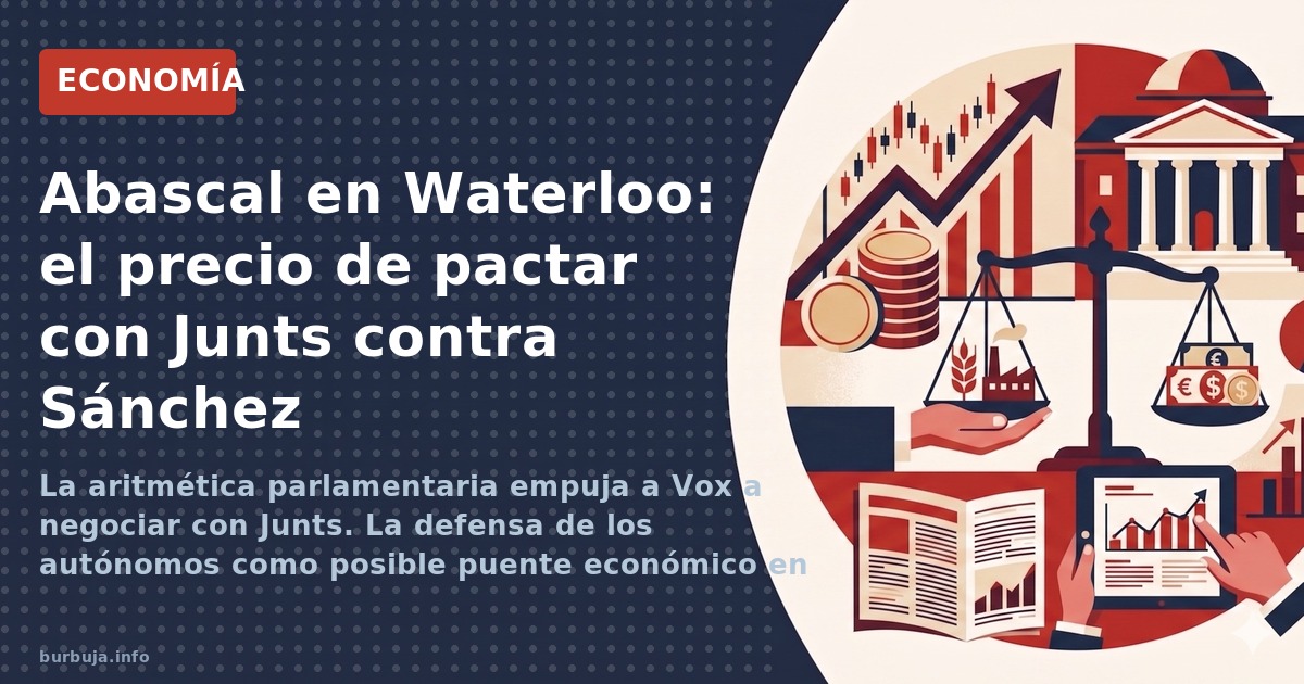La aritmética parlamentaria empuja a Vox a negociar con Junts. La defensa de los autónomos como posible puente económico en u