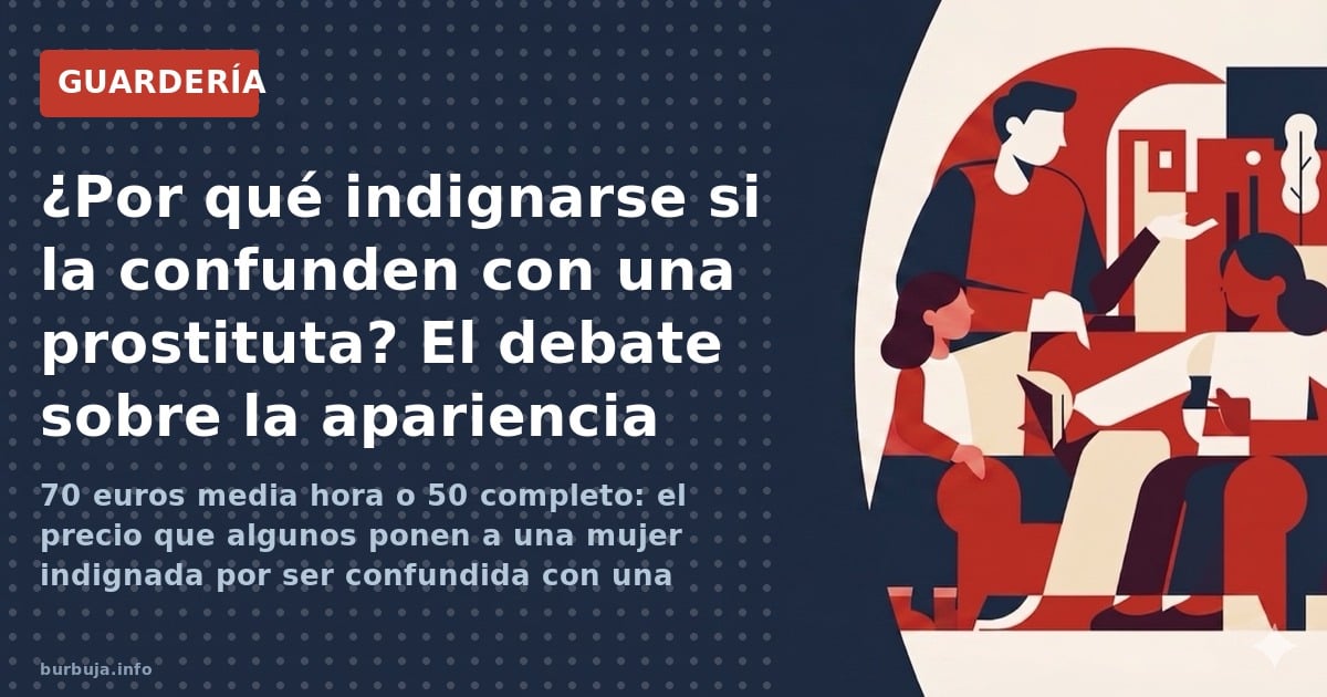 70 euros media hora o 50 completo: el precio que algunos ponen a una mujer indignada por ser confundida con una prostituta. A