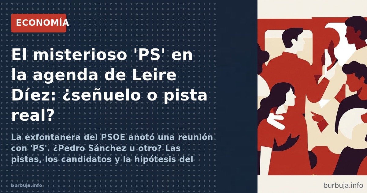 La exfontanera del PSOE anotó una reunión con 'PS'. ¿Pedro Sánchez u otro? Las pistas, los candidatos y la hipótesis del señu