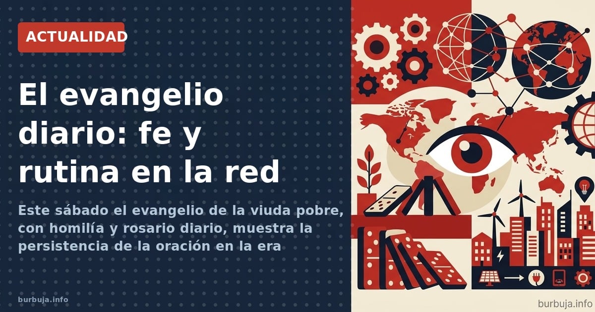 Este sábado el evangelio de la viuda pobre, con homilía y rosario diario, muestra la persistencia de la oración en la era dig