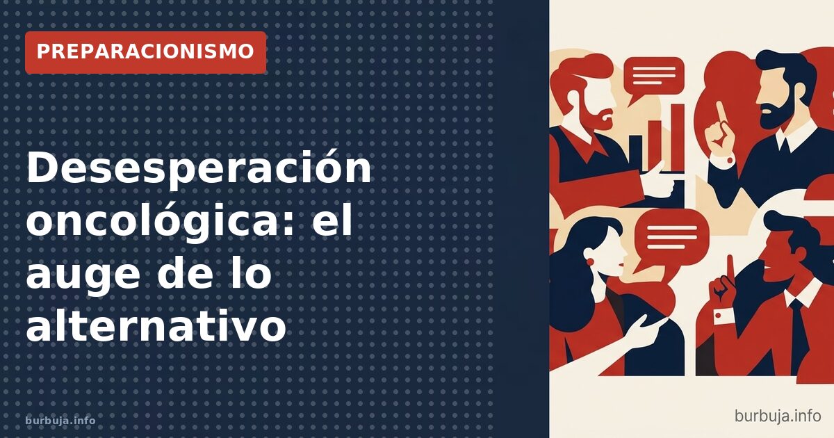 Desesperación oncológica: el auge de lo alternativo