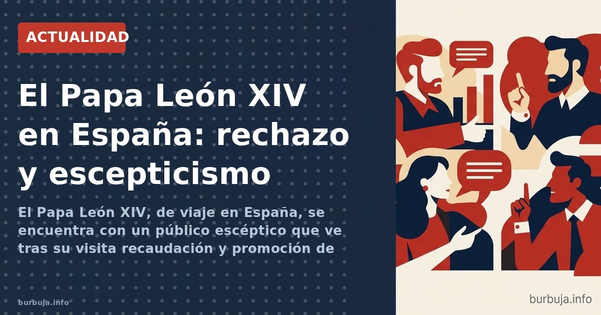 El Papa León XIV, de viaje en España, se encuentra con un público escéptico que ve tras su visita recaudación y promoción de 