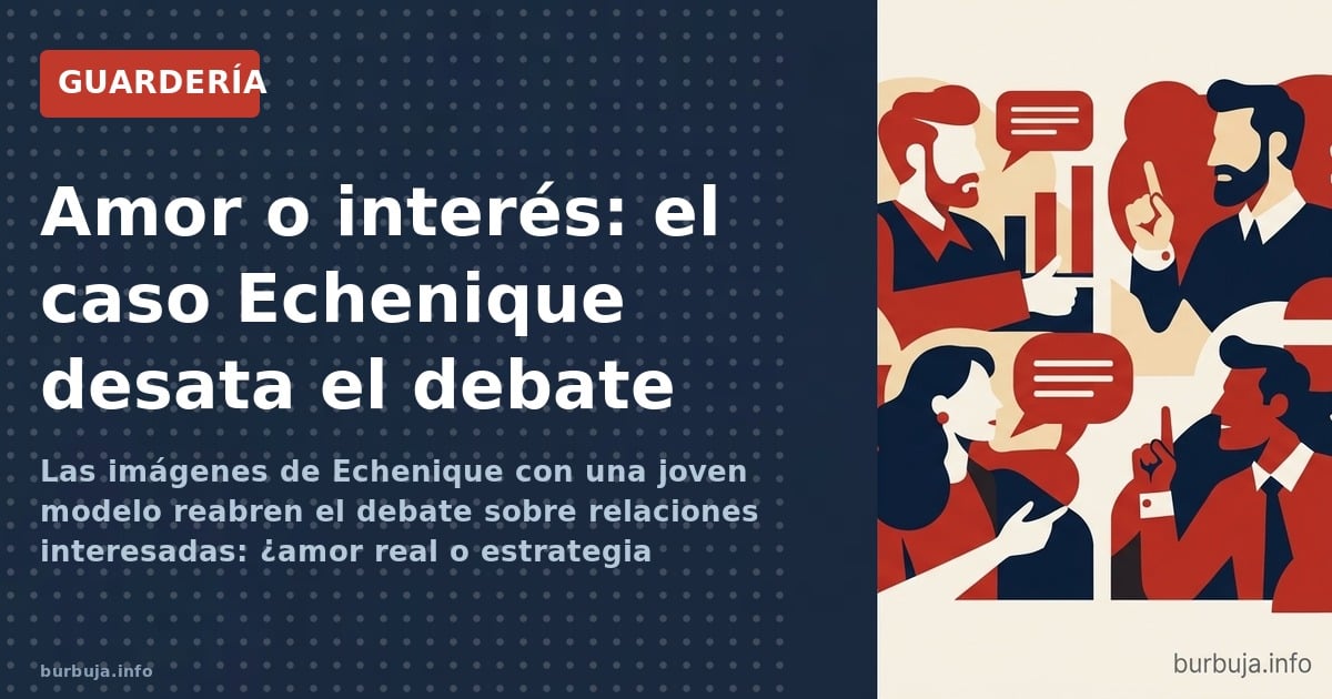 Las imágenes de Echenique con una joven modelo reabren el debate sobre relaciones interesadas: ¿amor real o estrategia económ