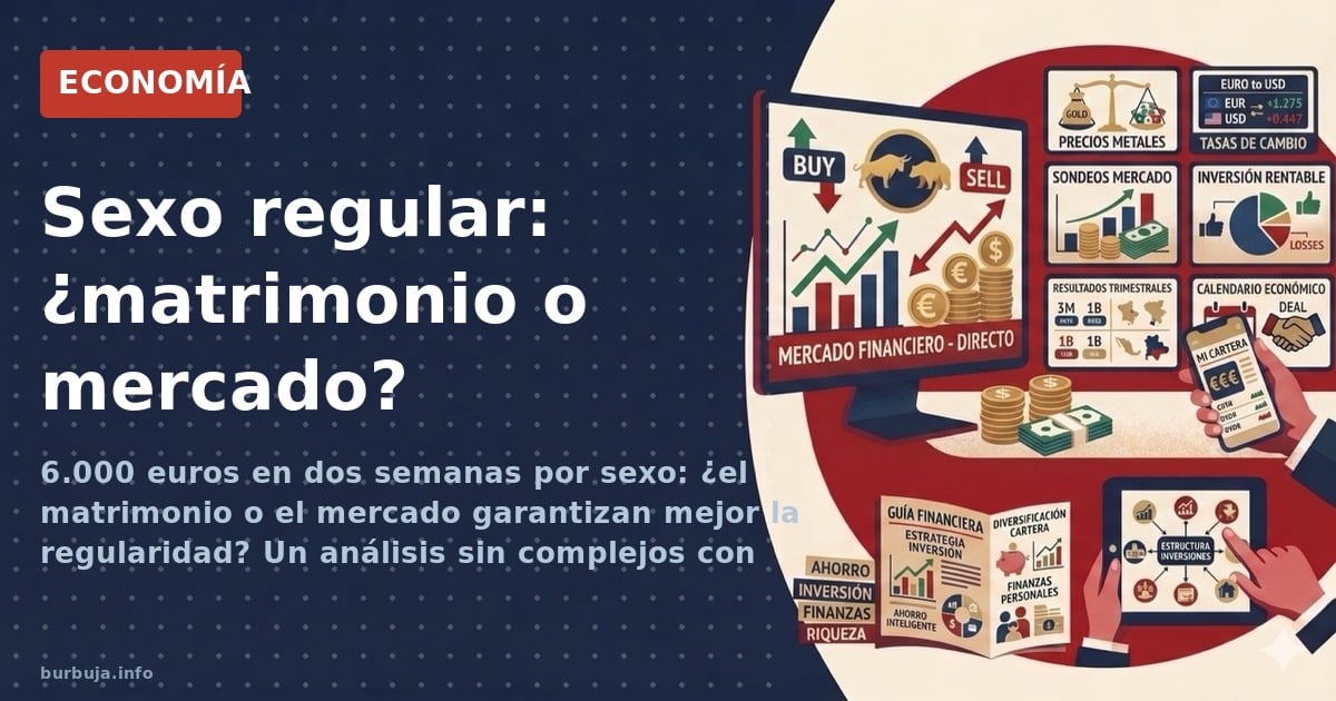 6.000 euros en dos semanas por sexo: ¿el matrimonio o el mercado garantizan mejor la regularidad? Un análisis sin complejos c
