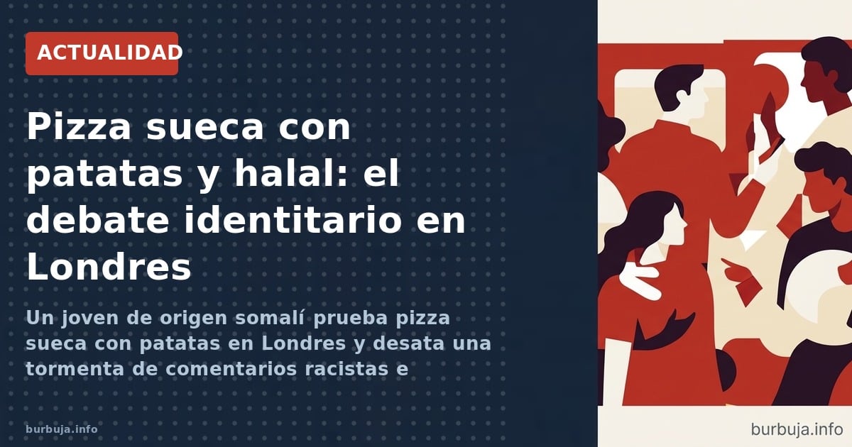 Un joven de origen somalí prueba pizza sueca con patatas en Londres y desata una tormenta de comentarios racistas e identitar