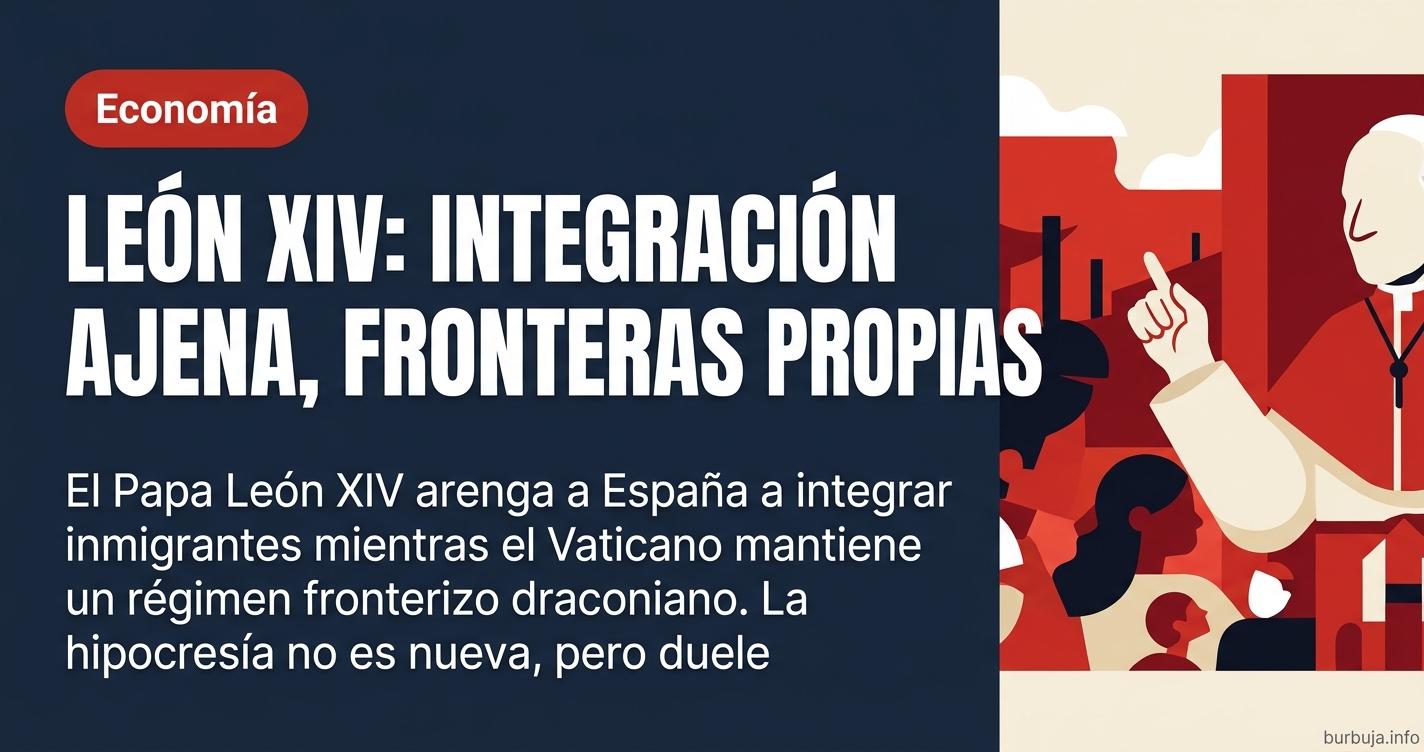 El Papa León XIV arenga a España a integrar inmigrantes mientras el Vaticano mantiene un régimen fronterizo draconiano. La hi