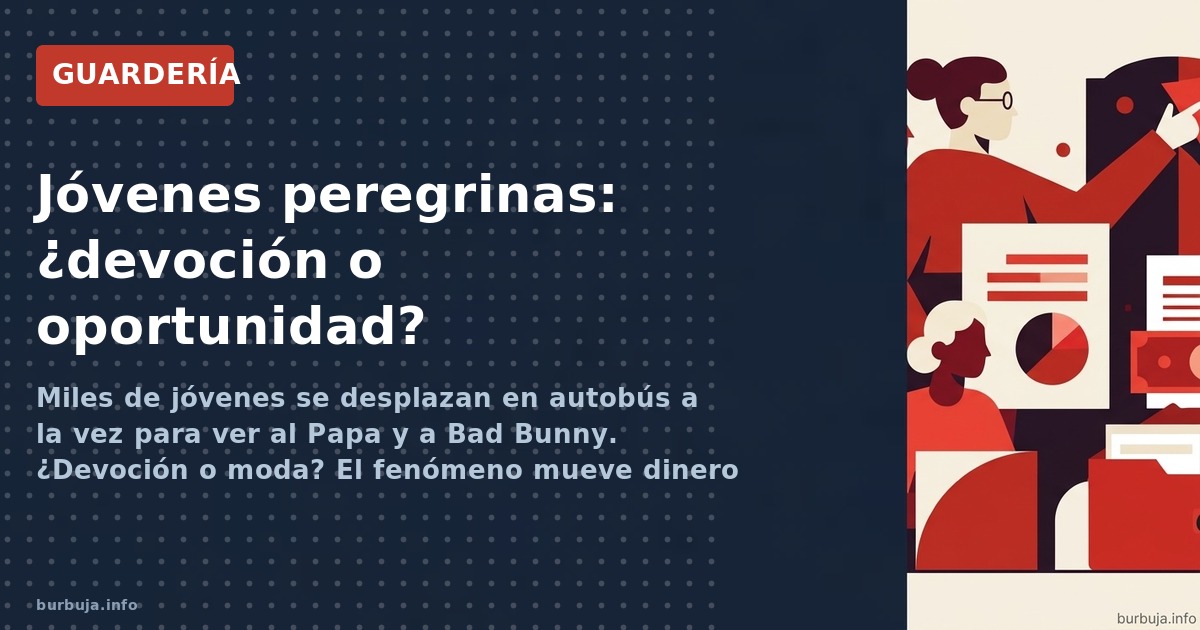 Miles de jóvenes se desplazan en autobús a la vez para ver al Papa y a Bad Bunny. ¿Devoción o moda? El fenómeno mueve dinero 