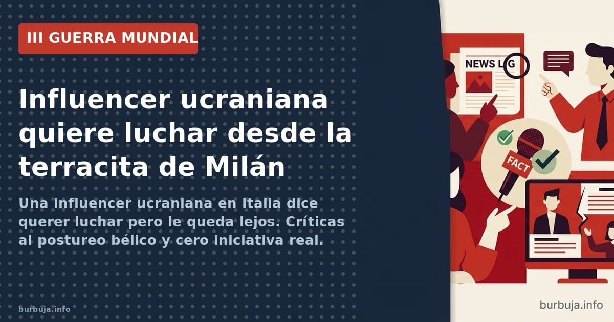 Una influencer ucraniana en Italia dice querer luchar pero le queda lejos. Críticas al postureo bélico y cero iniciativa real