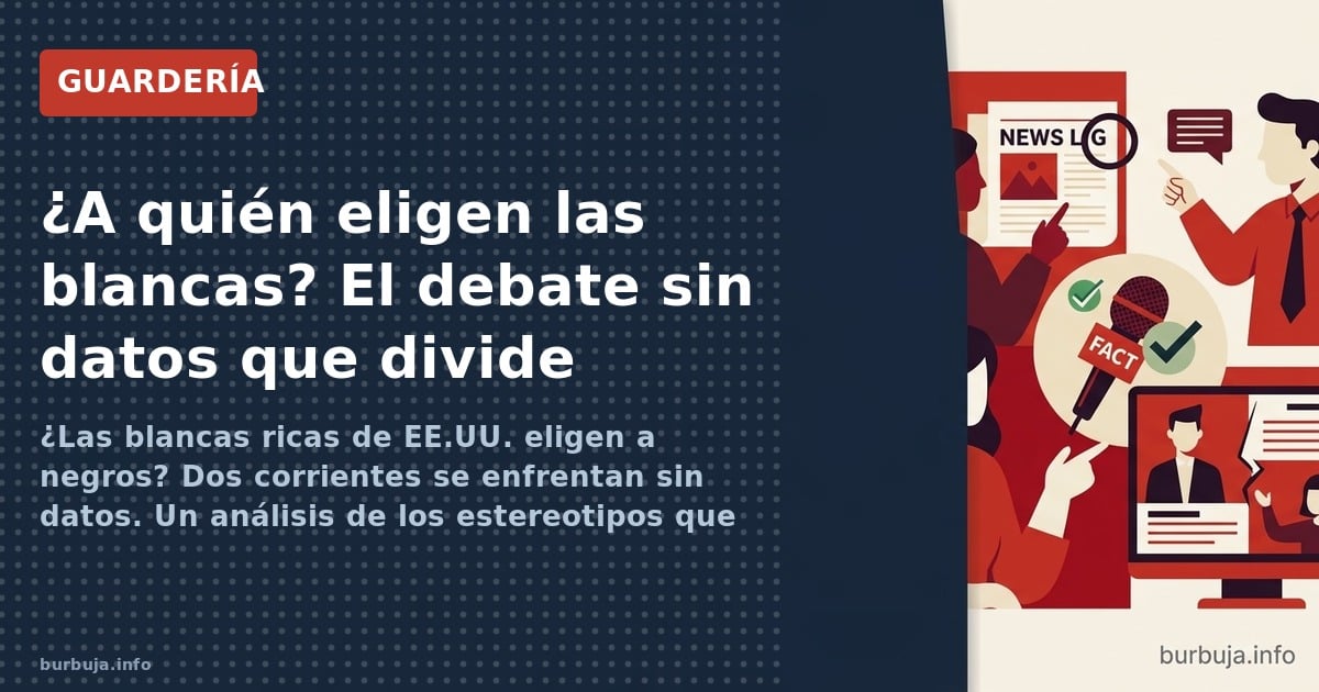 ¿Las blancas ricas de EE.UU. eligen a negros? Dos corrientes se enfrentan sin datos. Un análisis de los estereotipos que domi