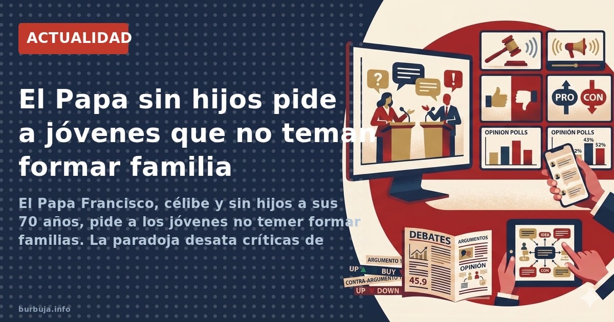 El Papa Francisco, célibe y sin hijos a sus 70 años, pide a los jóvenes no temer formar familias. La paradoja desata críticas