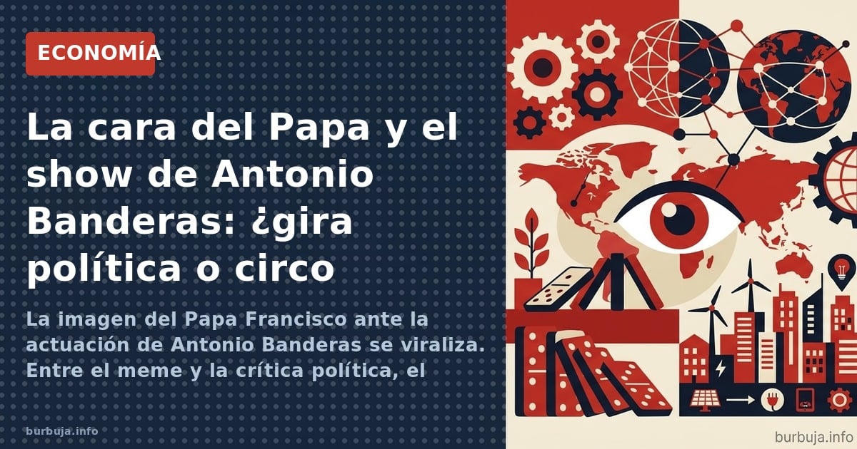 La imagen del Papa Francisco ante la actuación de Antonio Banderas se viraliza. Entre el meme y la crítica política, el show 