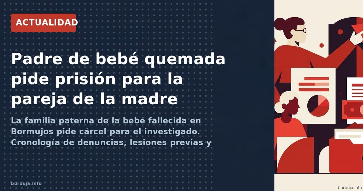 La familia paterna de la bebé fallecida en Bormujos pide cárcel para el investigado. Cronología de denuncias, lesiones previa