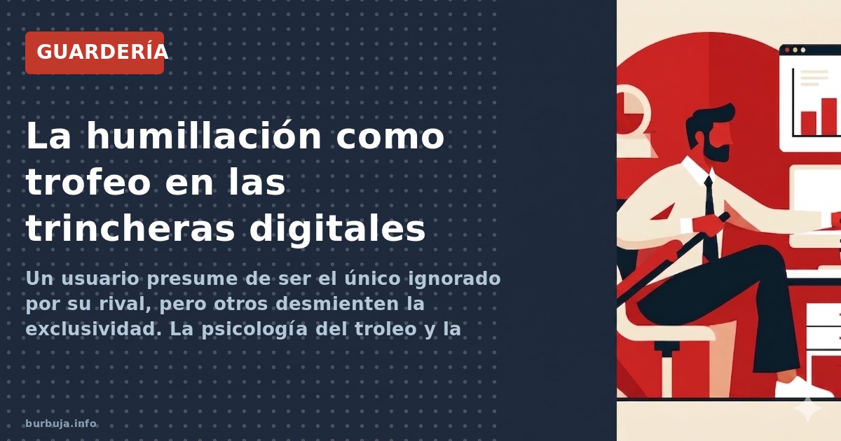 Un usuario presume de ser el único ignorado por su rival, pero otros desmienten la exclusividad. La psicología del troleo y l