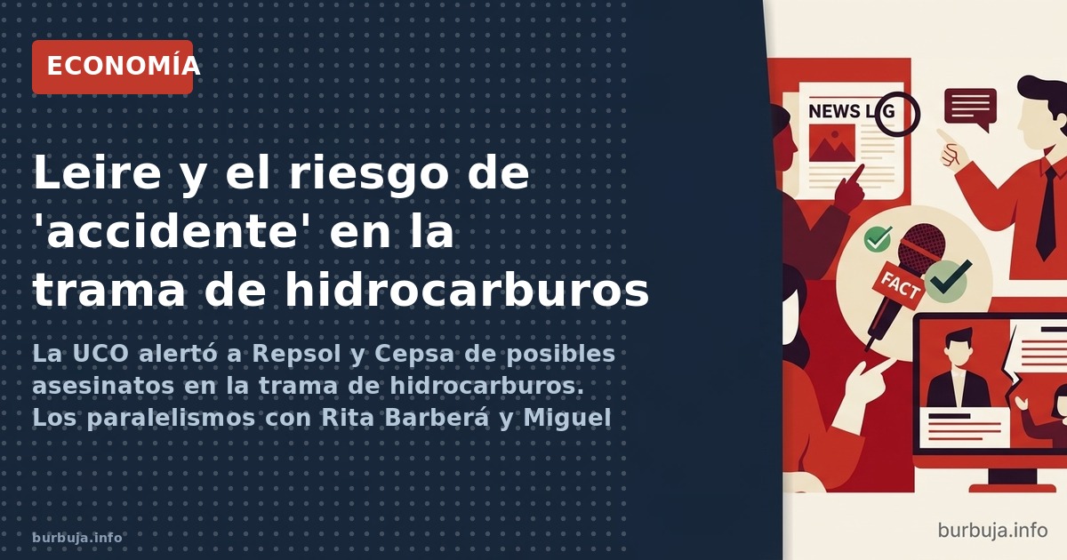La UCO alertó a Repsol y Cepsa de posibles asesinatos en la trama de hidrocarburos. Los paralelismos con Rita Barberá y Migue
