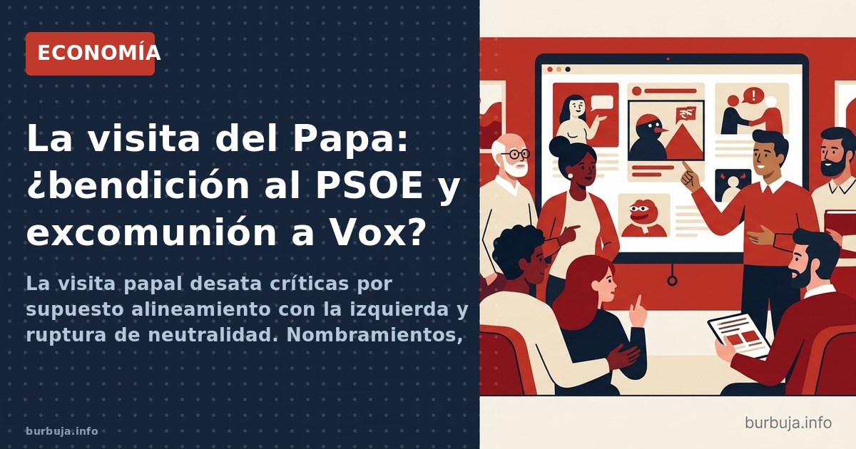 La visita papal desata críticas por supuesto alineamiento con la izquierda y ruptura de neutralidad. Nombramientos, populismo