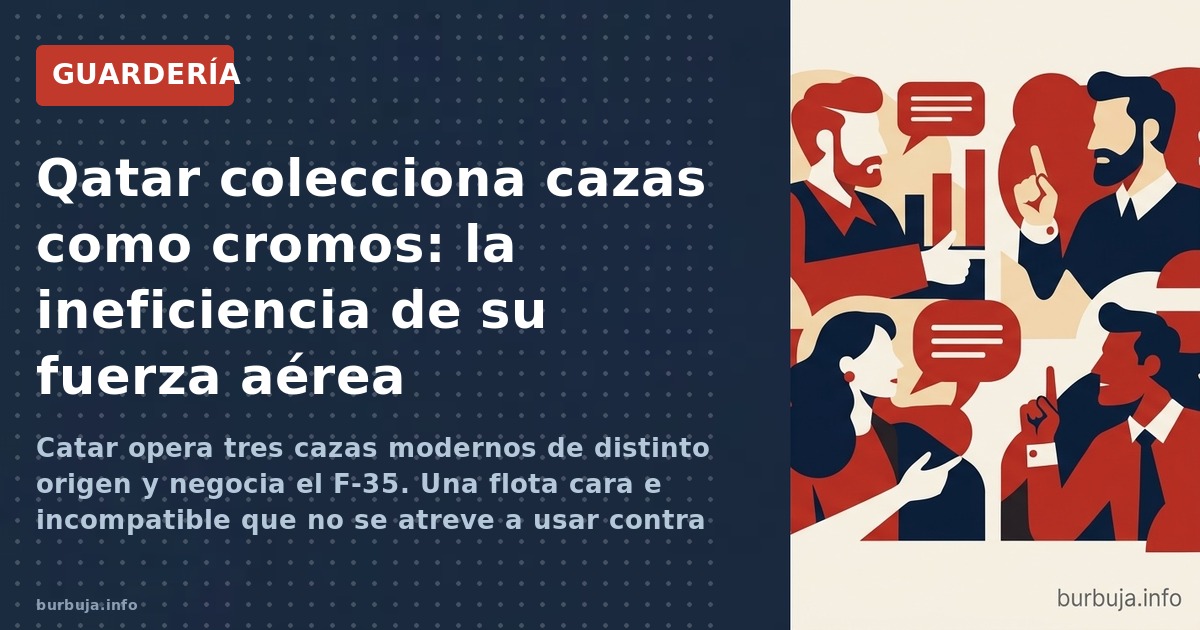 Catar opera tres cazas modernos de distinto origen y negocia el F-35. Una flota cara e incompatible que no se atreve a usar c