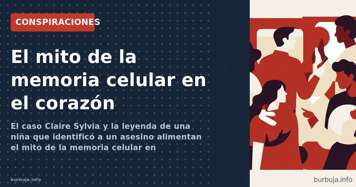 El caso Claire Sylvia y la leyenda de una niña que identificó a un asesino alimentan el mito de la memoria celular en traspla
