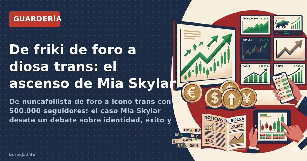 De nuncafollista de foro a icono trans con 500.000 seguidores: el caso Mia Skylar desata un debate sobre identidad, éxito y s