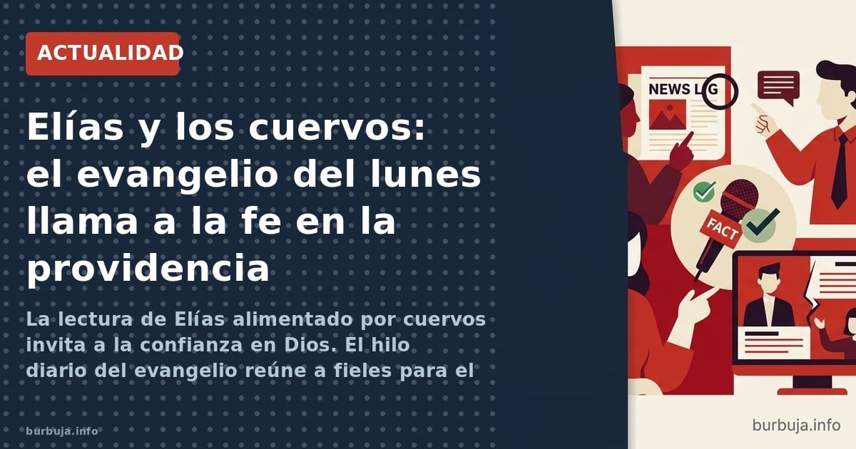 Elías y los cuervos: el evangelio del lunes llama a la fe en la providencia