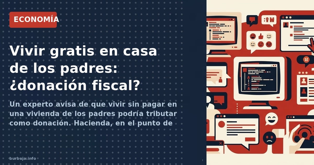 Un experto avisa de que vivir sin pagar en una vivienda de los padres podría tributar como donación. Hacienda, en el punto de