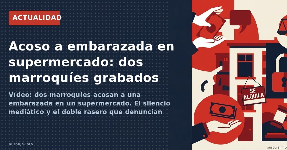 Vídeo: dos marroquíes acosan a una embarazada en un supermercado. El silencio mediático y el doble rasero que denuncian los c