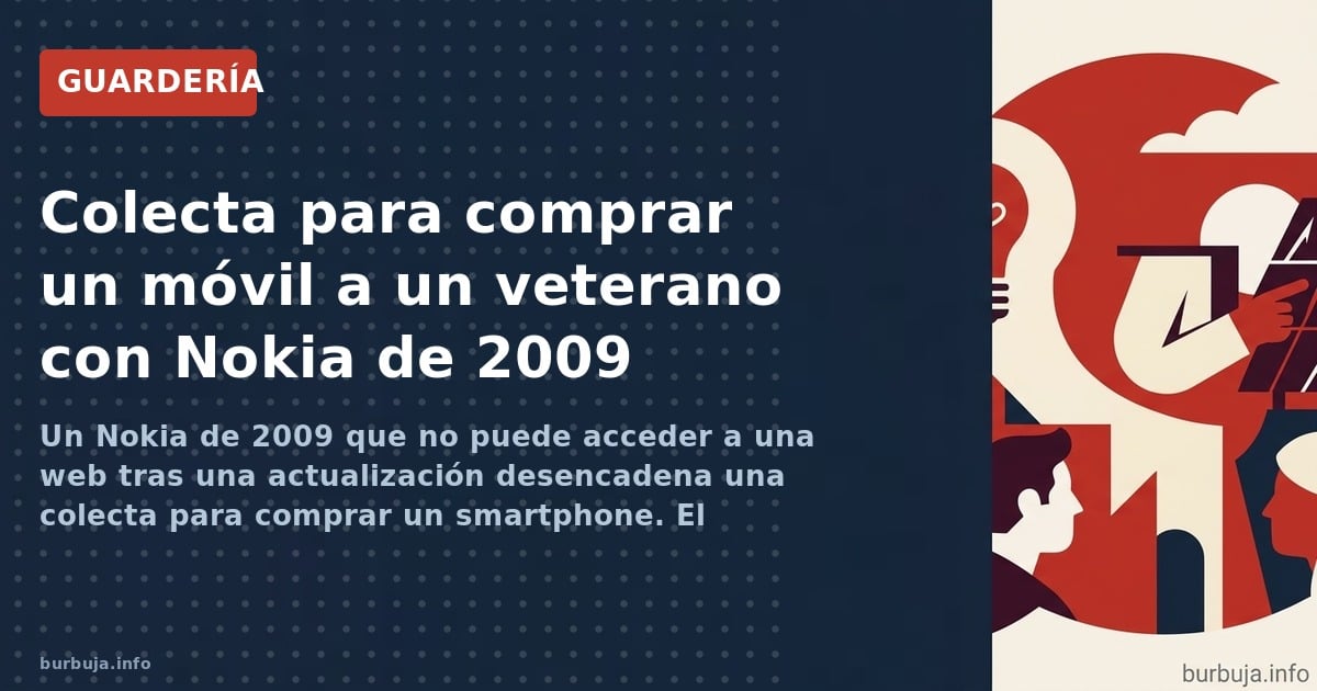 Un Nokia de 2009 que no puede acceder a una web tras una actualización desencadena una colecta para comprar un smartphone. El