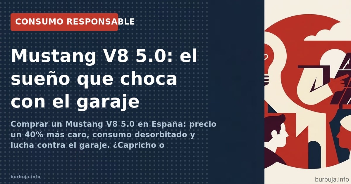 Comprar un Mustang V8 5.0 en España: precio un 40% más caro, consumo desorbitado y lucha contra el garaje. ¿Capricho o pesadi