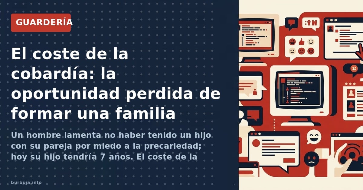 Un hombre lamenta no haber tenido un hijo con su pareja por miedo a la precariedad; hoy su hijo tendría 7 años. El coste de l